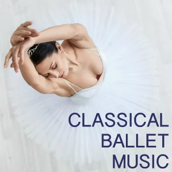 Classical Ballet - Piano Solo Songs for Classical Ballet Academy & Stage Show by Unknown Artist