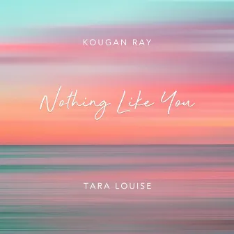 Nothing Like You by Kougan Ray