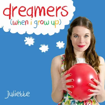 Dreamers (When I Grow Up) by Juliette