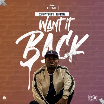 Want It Back by Captain Bang