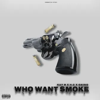 Who Want Smoke by Kay B