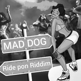 Ride pon Riddim by mad dog