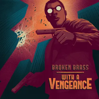 With a Vengeance by Broken Brass