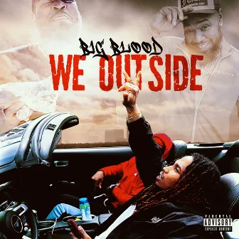 We Outside by BigBlood