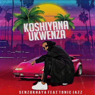 Koshiyana Ukwenza by Senzokhaya