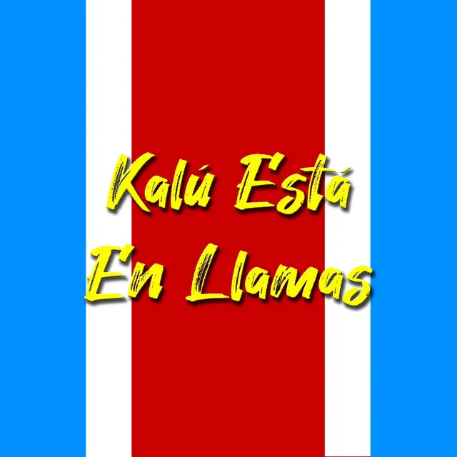 Kalú Está En Llamas