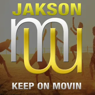 Keep On Movin by Jakson