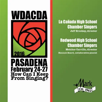 2016 American Choral Directors Association, Western Division (ACDA): La Cañada High School Chamber Singers & Redwood High School Chamber Singers [Live] by 