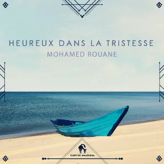 Heureux Dans La Tristesse by Mohamed Rouane