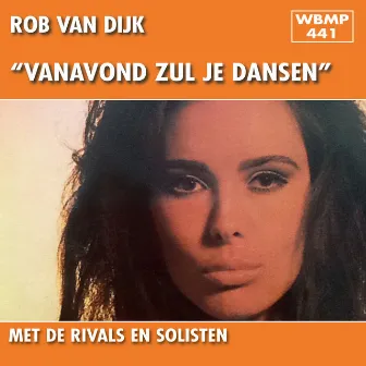 Vanavond Zul Je Dansen by Rob van Dijk