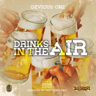 Drinks In The Air by Devious One