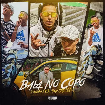 Bala no Copo by MC Paulinho DK