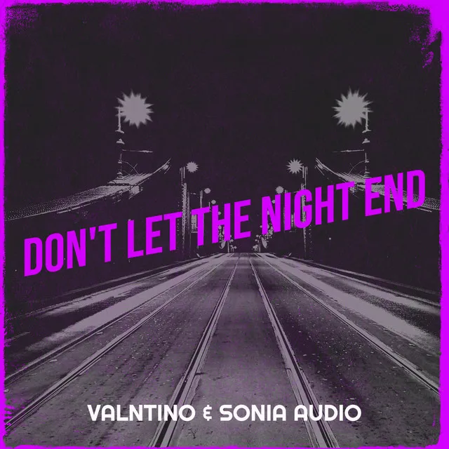 Don't Let the Night End