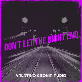 Don't Let the Night End by Sonia Audio