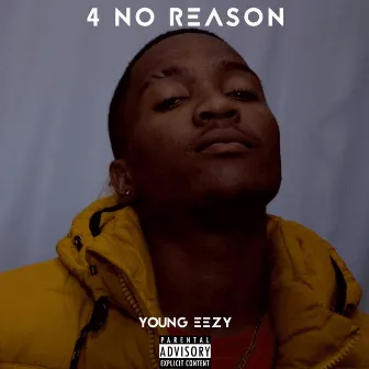 4 No Reason by Young Eezy