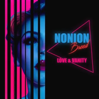 Love & Vanity by Nonion Breed