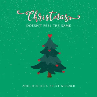 Christmas Doesn't Feel The Same by Bruce Wiegner