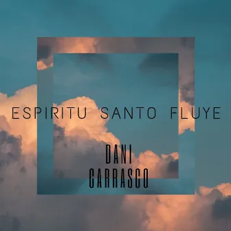 Espiritu Santo Fluye by Dani Carrasco