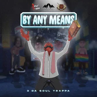 By Any Means by 3 Da Soul Trappa