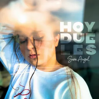 Hoy Dueles by SARA ANGEL