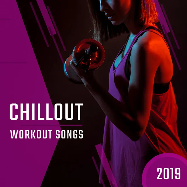 Chillout Workout Songs 2019