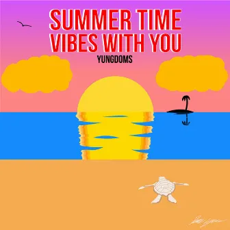 Summer Time Vibes With You by Yungdoms