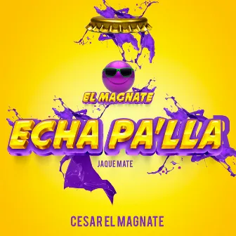 Echa Pa'lla by Cesar El Magnate