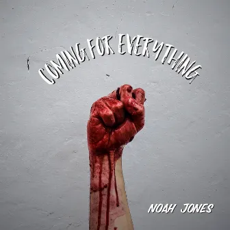 Coming for Everything by Noah Jones