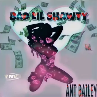 Bad Lil Shawty by Ant Bailey