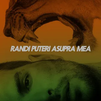 Puteri Asupra Mea by RANDI