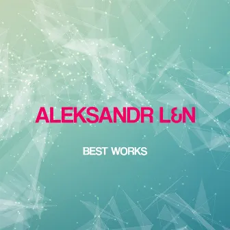 Aleksandr L&N Best Works by N