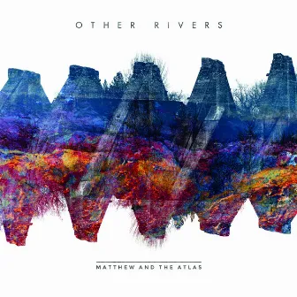 Other Rivers by Matthew And The Atlas