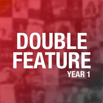 Year 1 by Double Feature