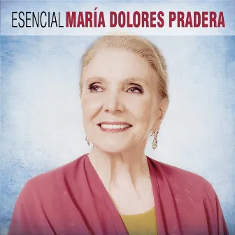 Esencial Maria Dolores Pradera by Maria Dolores Pradera