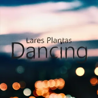 Dancing by Lares Plantas