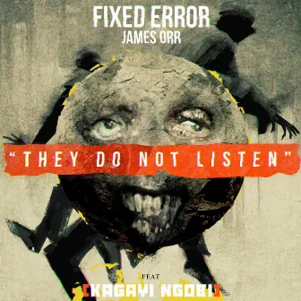 They Do Not Listen by Fixed Error