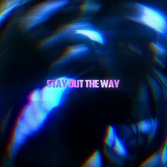 STAY OUT THE WAY by YP