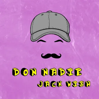 Don Nadie by Jack Wish