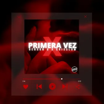 X Primera Vez by CrissLow