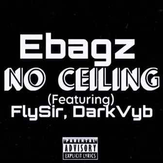 No Ceiling by Ebagz