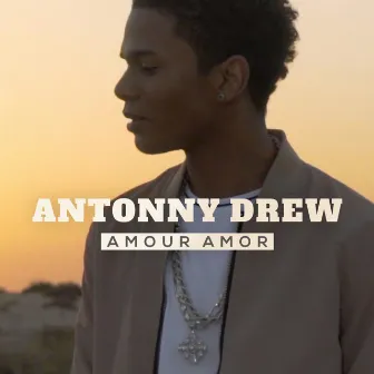 Amour Amor by Antonny Drew