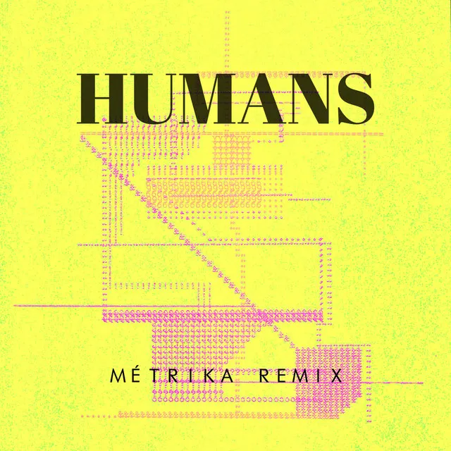 Humans - Métrika Remix