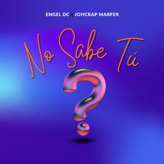 No Sabe Tu by Engel DC