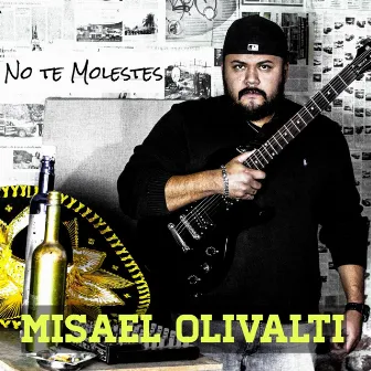 No te Molestes by Misael Olivalti