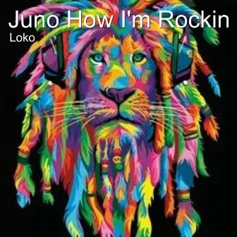 Juno How I'm Rockin by Loko