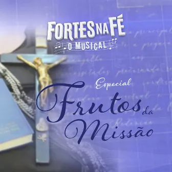 Fortes na Fé, O Musical - Especial Frutos da Missão by TV Aparecida