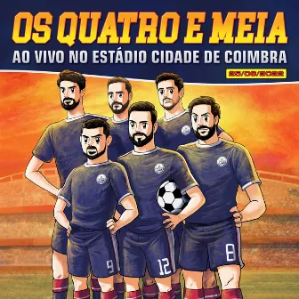 Os Quatro e Meia - Ao Vivo no Estádio Cidade de Coimbra by Os Quatro e Meia