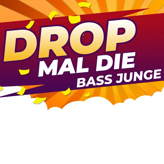 Drop mal die Bass Junge