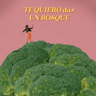 Te quiero dar un bosque by So Costamagna