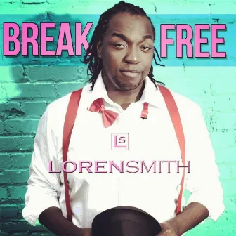 Break Free by Loren Smith